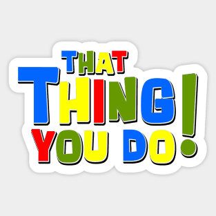 That Thing You Do! Sticker